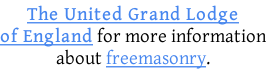 The United Grand Lodge of England for more information about freemasonry.